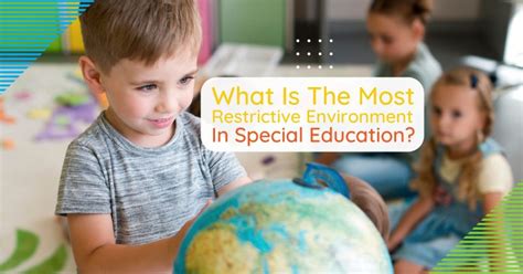 What is the Most Restrictive Environment for Special Education? And Why Does It Sometimes Feel Like a Fishbowl?